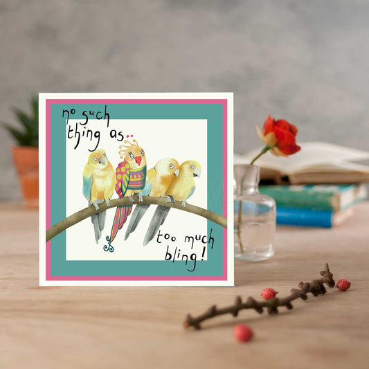 budgie illustrated greetings card with the words no such thing as too much bling