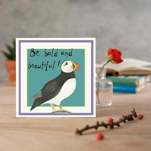 Greetings card with a puffin saying be bold and beautiful