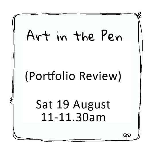 Art in the Pen portfolio review Saturday 19 August 11am