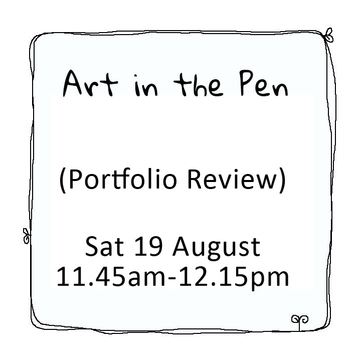 Art in the Pen portfolio review Saturday 19 August 11.45am