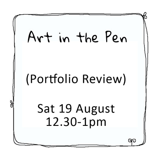Art in the Pen portfolio review Saturday 19 August 12.30pm