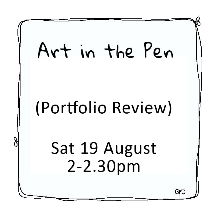 Art in the Pen portfolio review Saturday 19 August 2pm