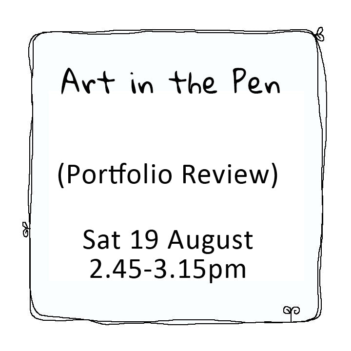 Art in the Pen portfolio review Saturday 19 August 2.45pm